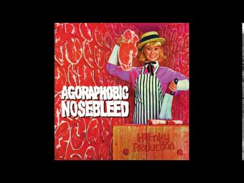 Agoraphobic Nosebleed — Agoraphobic Nosebleed - Honky Reduction (Full album)