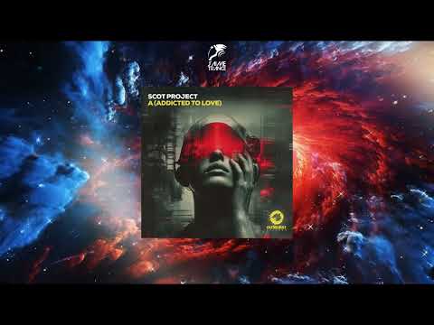 DJ Scot Project — Scot Project - A [Addicted To Love] (Extended Mix) [OUTBURST RECORDS]