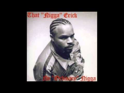 That "Ni**a" Erick — That Nigga Erick - Ghetto Lifestyle