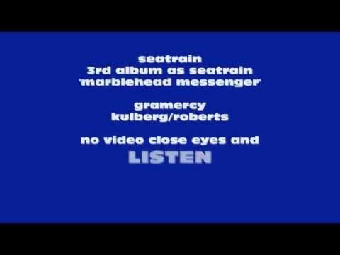 Seatrain — SEATRAIN-"Gramercy" from 'Marblehead Messenger' album