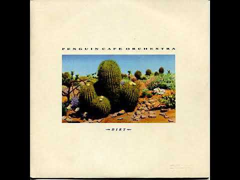 Penguin Cafe Orchestra — 9  Penguin Cafe Orchestra - Dirt, 1987