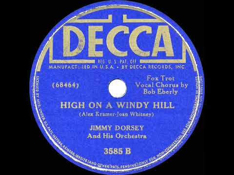 Jimmy Dorsey And His Orchestra — 1941 HITS ARCHIVE: High On A Windy Hill - Jimmy Dorsey (Bob Eberly, vocal)