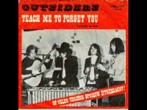 The Outsiders (5) — THE OUTSIDERS Teach me to forget you 1967