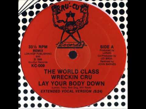 World Class Wreckin' Cru — The World Class Wreckin’ Cru ‎– Lay Your Body Down (Extended Vocal Version) (12'')