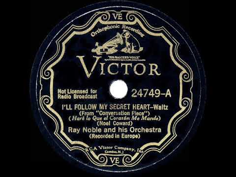 Ray Noble And His Orchestra — 1934 HITS ARCHIVE: I’ll Follow My Secret Heart - Ray Noble (instrumental)