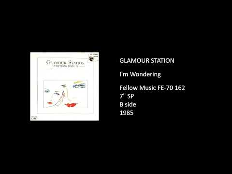 Glamour Station — GLAMOUR STATION - I'm Wondering - 1985