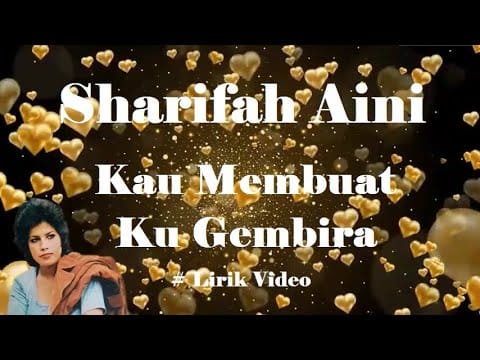 Sharifah Aini — Sharifah Aini ~Kau Membuat Ku Gembira ~Lirik