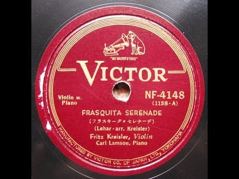 Fritz Kreisler — Fritz Kreisler - Frasquita Serenade (Lehar - Kreisler) - 1926