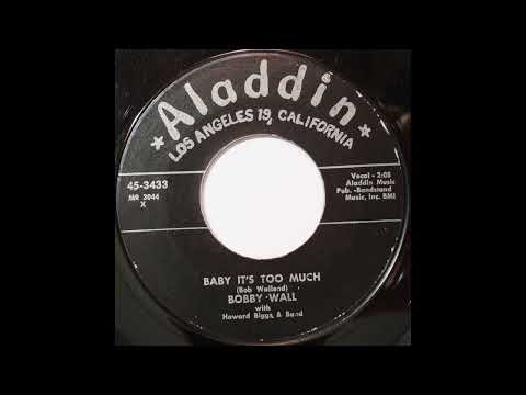 Bobby Wall — Bobby Wall - Baby It’s Too Much