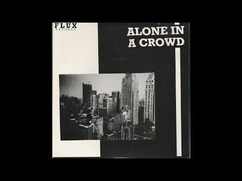 Alone In A Crowd — Alone In A Crowd - Self Titled 7" 1989 (FULL EP)