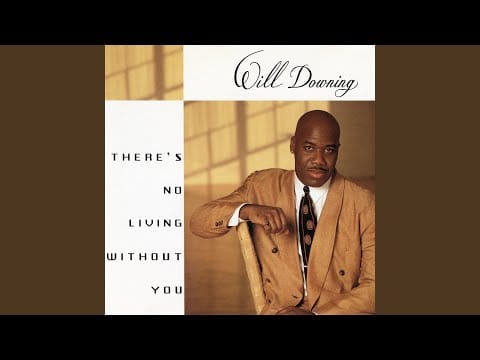 Will Downing — There's No Living Without You (Radio Version)