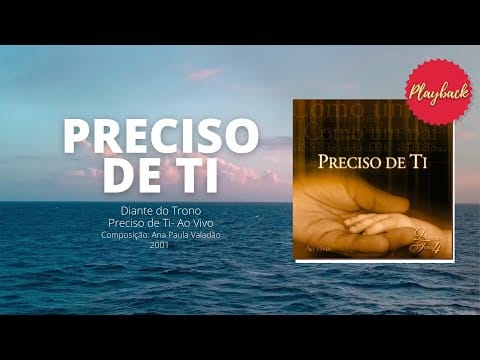 Diante Do Trono — PRECISO DE TI - PLAYBACK [COM VOCAIS] DIANTE DO TRONO