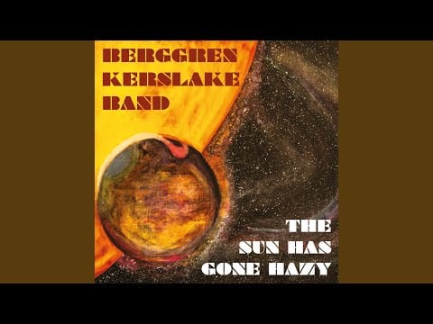 Berggren Kerslake Band — The Sun Has Gone Hazy