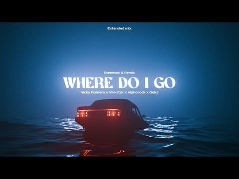 Nicky Romero — Nicky Romero x Vikkstar x Alpharock x Oaks - Where Do I Go  (Extended Rameses B Remix)