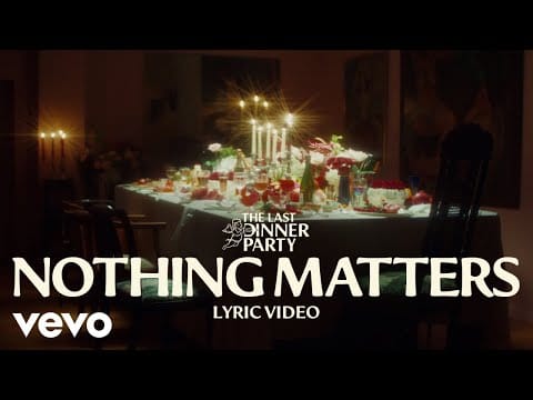 The Last Dinner Party — The Last Dinner Party - Nothing Matters (Lyric Video)