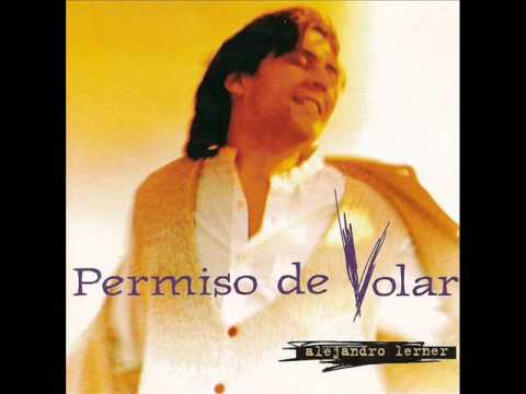 Alejandro Lerner — 07. Permiso De Volar - Alejandro Lerner (Permiso De Volar) - 1994