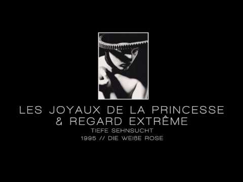 Regard Extrême — LES JOYAUX DE LA PRINCESSE & REGARD EXTRÊME - Tiefe Sehnsucht ["Die Weisse Rose" - 1995]