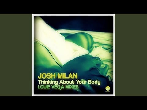 Josh Milan — Thinking About Your Body (Louie Vega Mixes) (Louie Vega Roots NYC Mix)