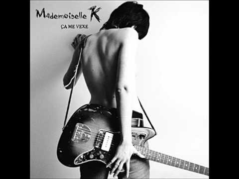 Mademoiselle K — Mademoiselle K  Ca me vexe 08 Fringue par fringue