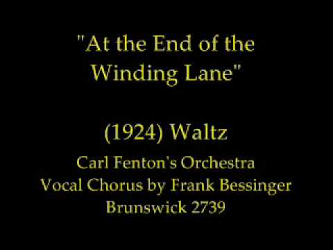 Carl Fenton's Orchestra — At the End of the Winding Lane (1924) Carl Fenton's Orchestra Vocal Chorus by Frank Bessinger