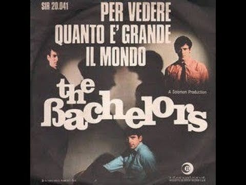 The Bachelors — Per Vedere Quanto È Grande Il Mondo - The Bachelors