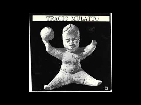 Tragic Mulatto — B Tragic Mulatto - No Juice