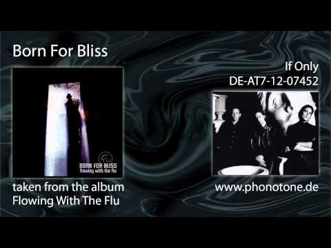 Born For Bliss — Born For Bliss - If Only