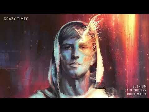 Illenium — ILLENIUM, Said The Sky and Rock Mafia- Crazy Times (Official Audio)