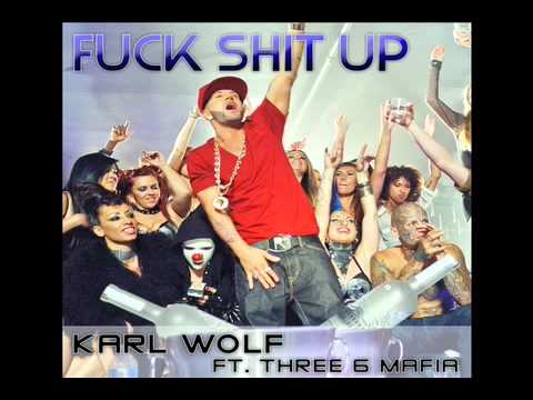 Three 6 Mafia — Karl Wolf - Fuck Shit Up (ft. Juicy J of Three 6 Mafia) | Official Audio