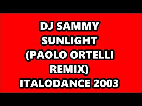 DJ Sammy — DJ SAMMY - SUNLIGHT (PAOLO ORTELLI REMIX) ITALODANCE 2003