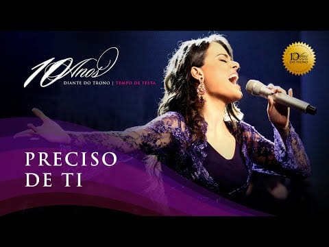 Diante Do Trono — DIANTE DO TRONO | TEMPO DE FESTA | 05 | PRECISO DE TI | CLIPE OFICIAL
