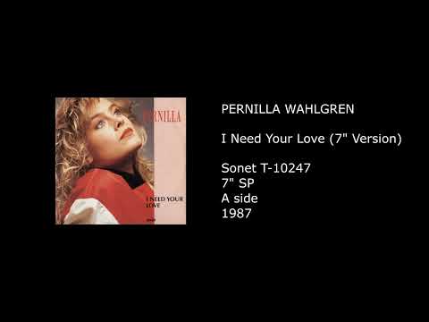 Pernilla Wahlgren — PERNILLA WAHLGREN - I Need Your Love (7'' Version) - 1987