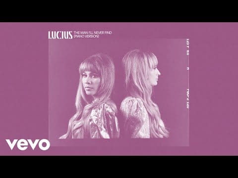 Lucius — The Man I’ll Never Find (Piano Version)