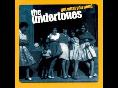 The Undertones
 — The Undertones - Get What You Need (Full Album) 2003