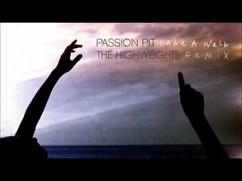 Passion Pit — Passion Pit - Take A Walk (The Highweights Remix)