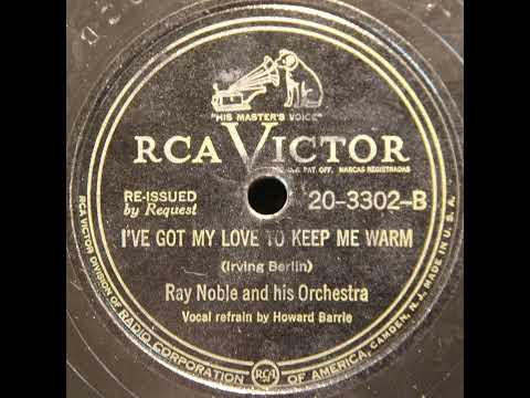 Ray Noble And His Orchestra — 1937 I've Got My Love to Keep Me Warm - Ray Noble and Howard Barrie