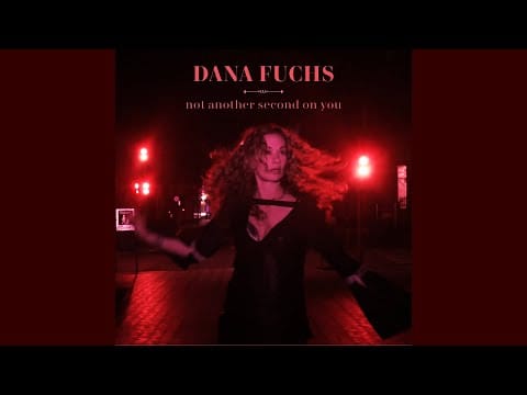Dana Fuchs — Dana Fuchs | Not Another Second On You (Music Video)