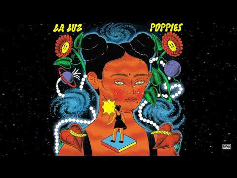 La Luz (2) — La Luz - Poppies (Official Audio)