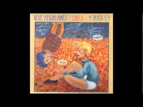 The Blue Aeroplanes — The Blue Aeroplanes - You (Are Loved) - (Loved E.P) 1990