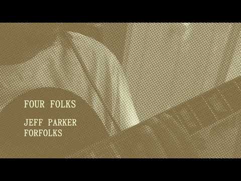 Jeff Parker — Jeff Parker - Four Folks (Official Audio)