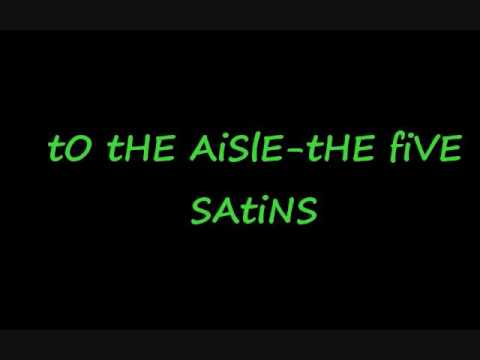 The Five Satins — THE FIVE SATINS - TO THE AISLE