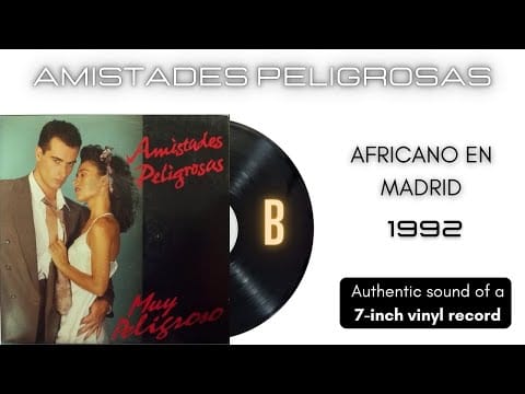 Amistades Peligrosas — Amistades Peligrosas - Africanos en Madrid [7'' vinilo]