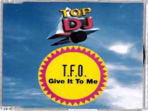 T.F.O. — T.F.O. - Give It To Me (Trance High Cut Mix)