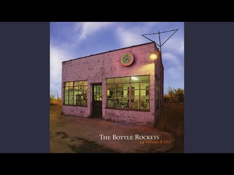 The Bottle Rockets — 24 Hours a Day