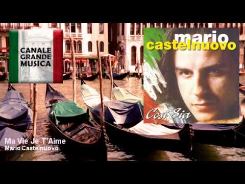 Mario Castelnuovo — Mario Castelnuovo - Ma Vie Je T'Aime