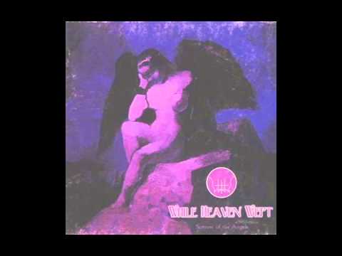 While Heaven Wept — While Heaven Wept - Sorrow of the Angels (full album) [1999]