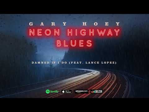 Gary Hoey — Gary Hoey - Damned If I Do (feat. Lance Lopez) (Neon Highway Blues)