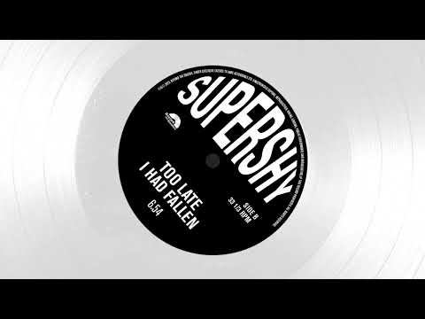 SuperShy — Supershy - Too Late I Had Fallen (Official Audio)