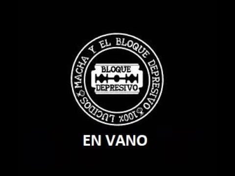 Macha Y El Bloque Depresivo — 11 En Vano- Disco Macha Y El Bloque Depresivo - Letra