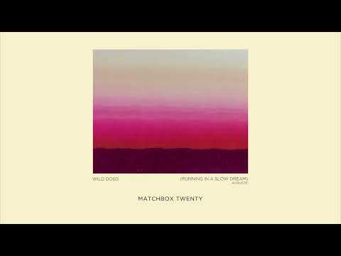 Matchbox Twenty — Matchbox Twenty - Wild Dogs (Running in a Slow Dream) [Acoustic]